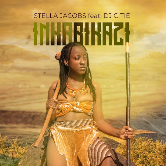 Stella Jacobs – Inkabikazi ft. DJ Citie