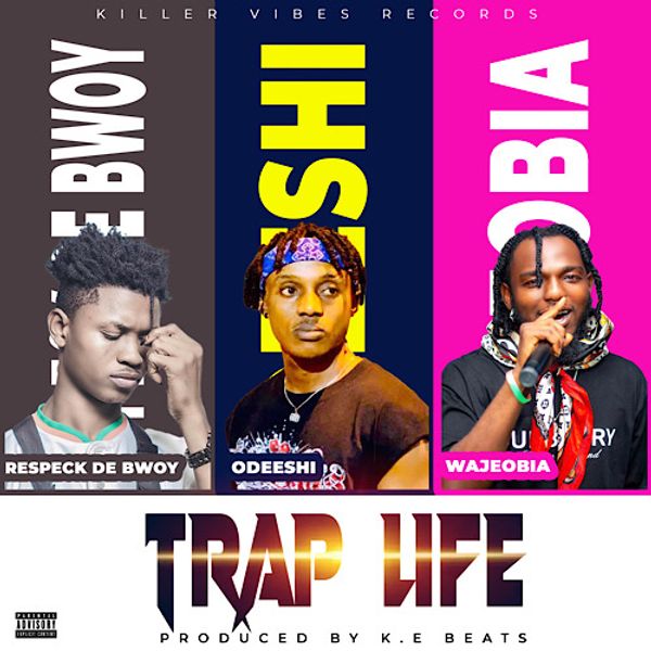 Odeeshi – Trap Life ft. Wajoebia & Respek De Bwoy
