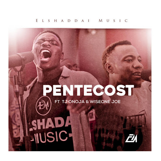 Elshaddai Music – Pentecost (Live) ft. TJ Onoja & Wiseone Joe