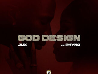 Jux - GOD DESIGN Ft. Phyno