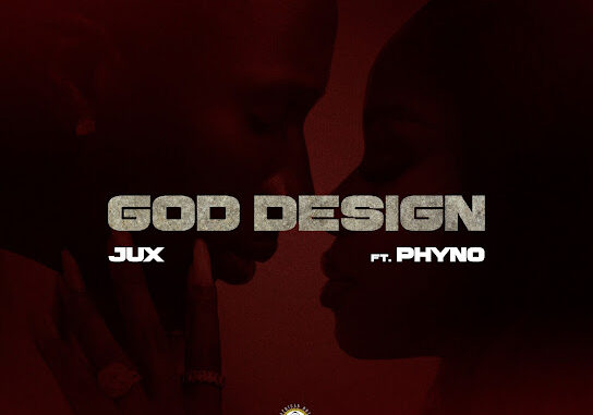 Jux - GOD DESIGN Ft. Phyno Jux - GOD DESIGN Ft. Phyno
