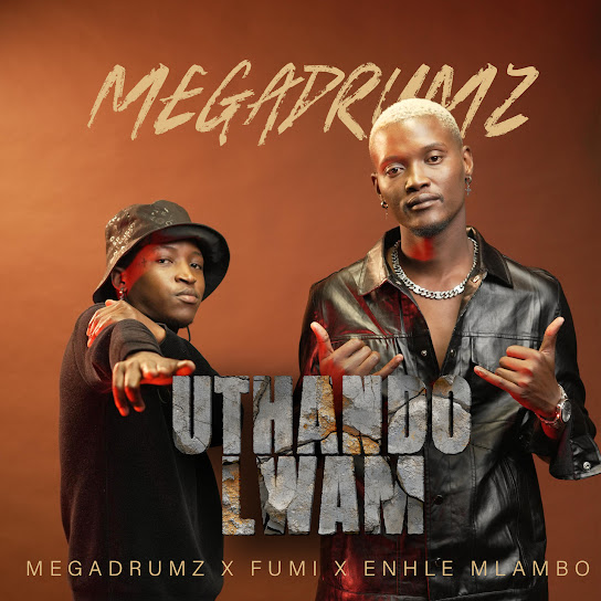 Megadrumz – Uthando Lwam ft. Enhle Mlambo & Fumi